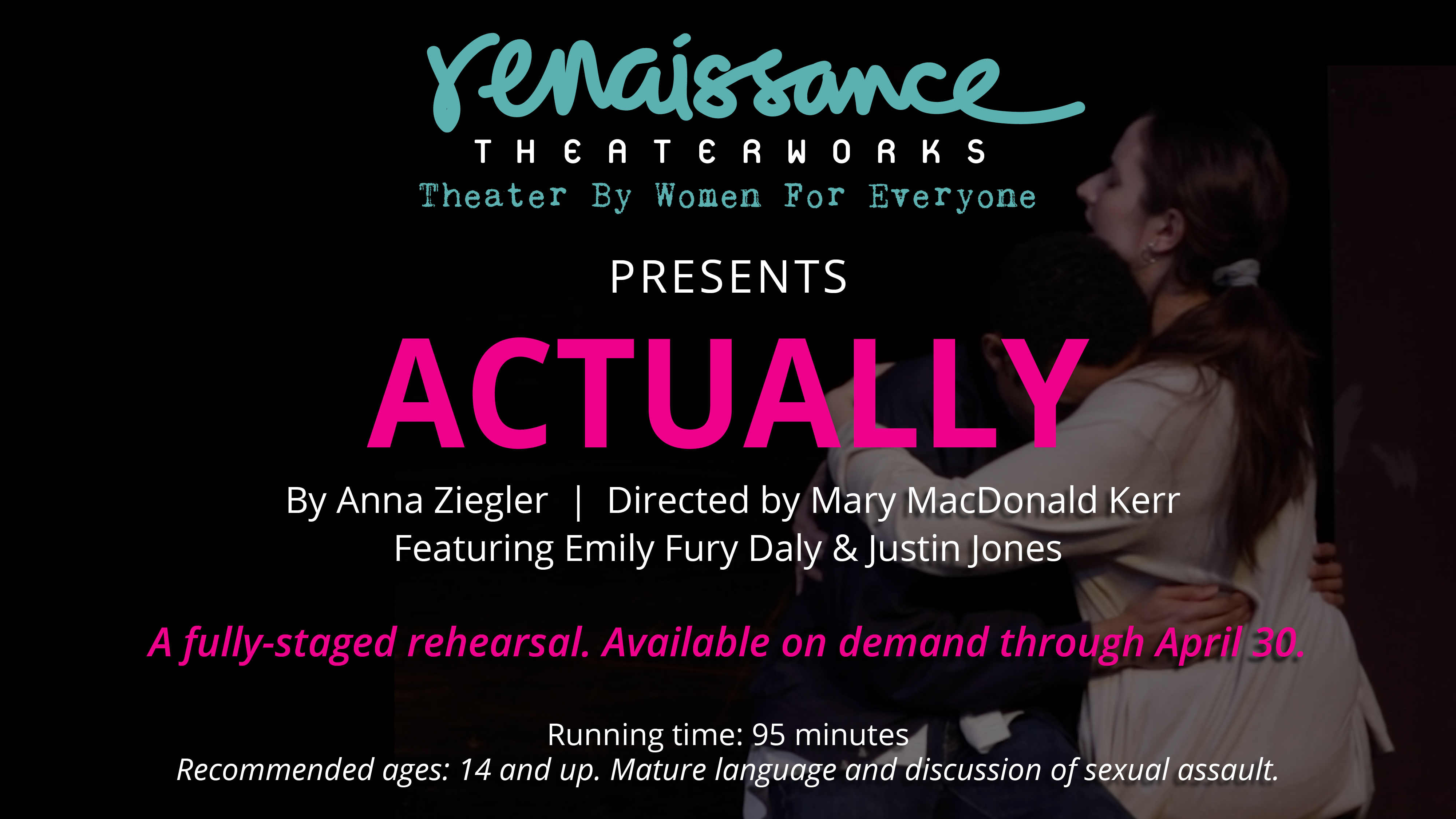 Video credits for ACTUALLY by Anna Ziegler a 2019-20 Renaissance Theaterworks' production